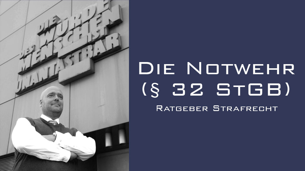 Notwehr (§ 32 StGB) - Ratgeber Strafrecht